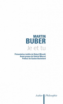 Martin BUBER (1878-1965), philosophe. Ouvrage de référence, Je et tu (Ich und Du)1923. Réimprimé chez Aubier, 2012, ISBN : 9782700704297 - https://editions.flammarion.com/je-et-tu/9782700704297 Martin BUBER (1878-1965), philosophe. Ouvrage de référence, Je et tu (Ich und Du)1923. Réimprimé chez Aubier, 2012, ISBN : 9782700704297 - https://editions.flammarion.com/je-et-tu/9782700704297